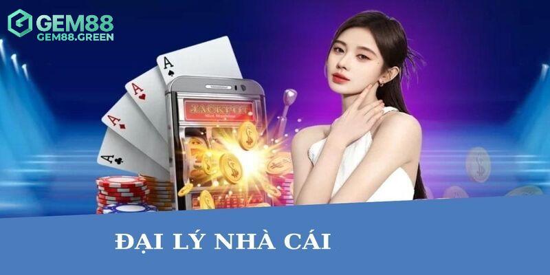 Giới thiệu về đại lý GEM88 Giới thiệu về đại lý GEM88